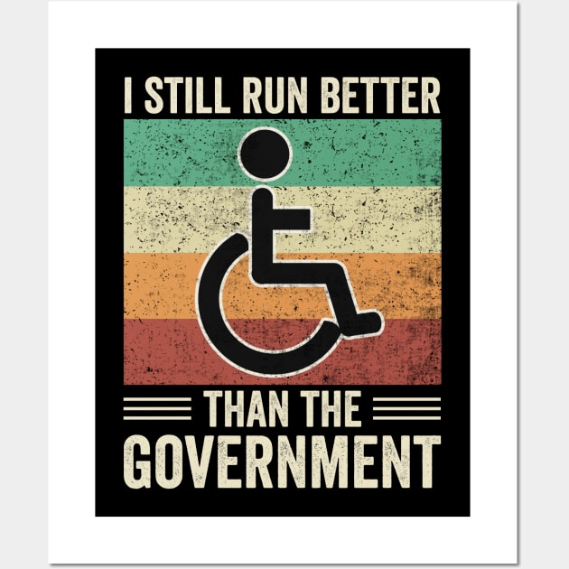 Funny Wheelchair Still Run Better Than The Government Wall Art by Visual Vibes